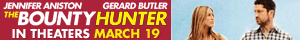 Let the Ex-Games Begin!  The Bounty Hunter – In Theaters March 19th.  Click here to watch the trailer.   